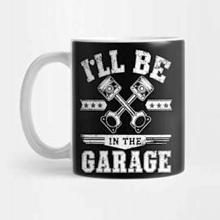 I'll Be in The Garage Mug